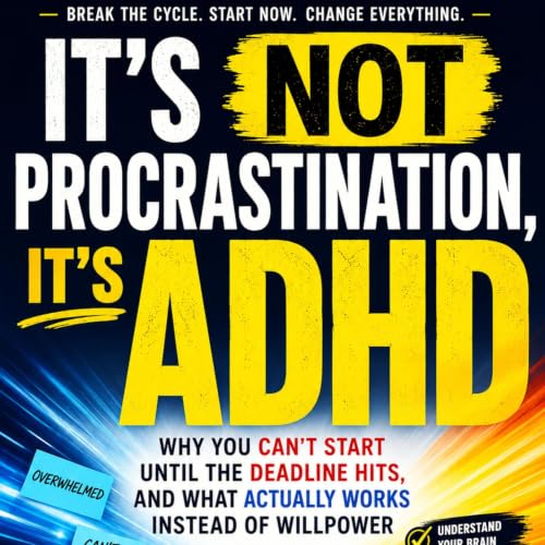 Cover of It's Not Procrastination, It's ADHD