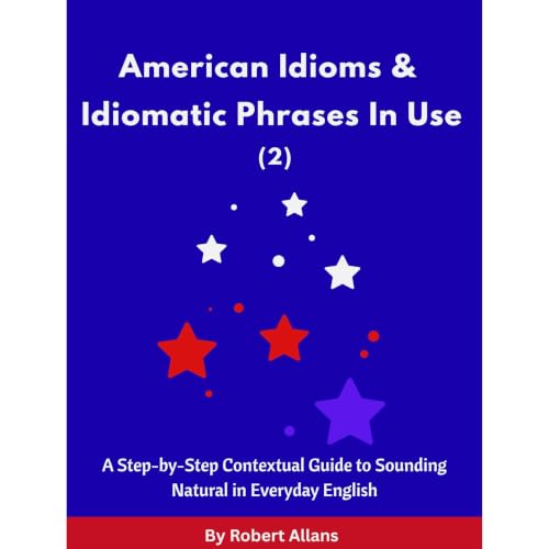 Cover of American Idioms and Idiomatic Phrases In Use (2)