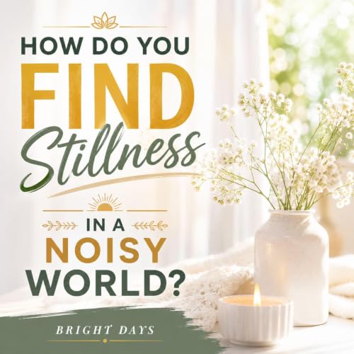 Cover of How Do You Find Stillness in a Noisy World?