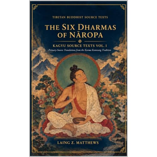 Cover of THE SIX DHARMAS OF NĀROPA, KAGYU SOURCE TEXTS Vol. I
