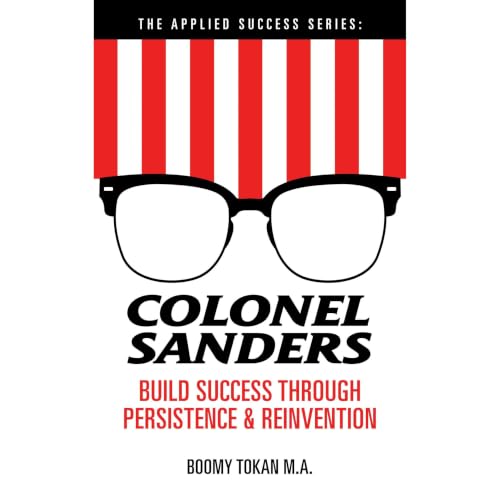 Cover of Colonel Sanders: Build Success Through Persistence and Reinvention