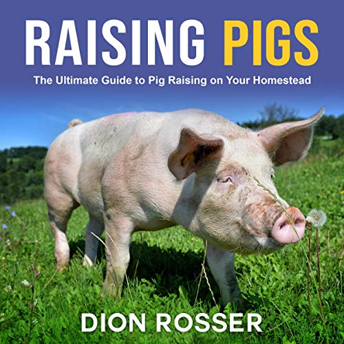 Cover of Raising Pigs: The Ultimate Guide to Pig Raising on Your Homestead