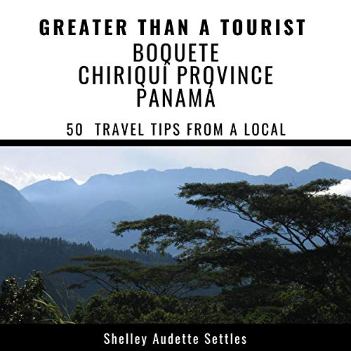 Cover of Greater Than a Tourist - Boquete Chiriquí Province, Panamá