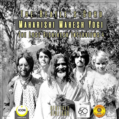 Cover of The Beatle's Guru Maharishi Mahesh Yog - the Lost Rishikesh Interviews, Volume 4