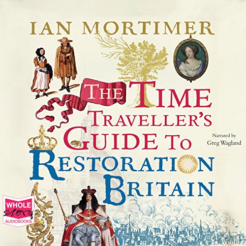 Cover of The Time Traveller's Guide to Restoration Britain