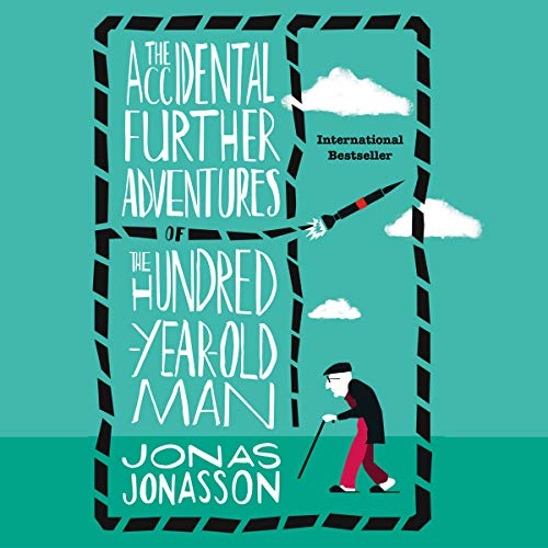 Cover of The Accidental Further Adventures of the Hundred-Year-Old Man