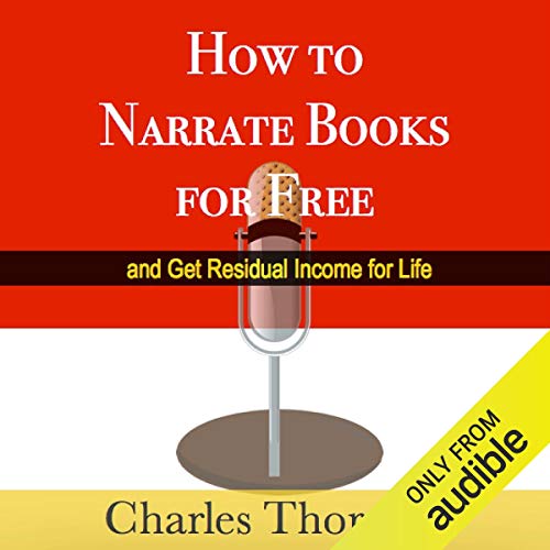 Cover of How to Narrate Books for Free and Get Residual Income for Life
