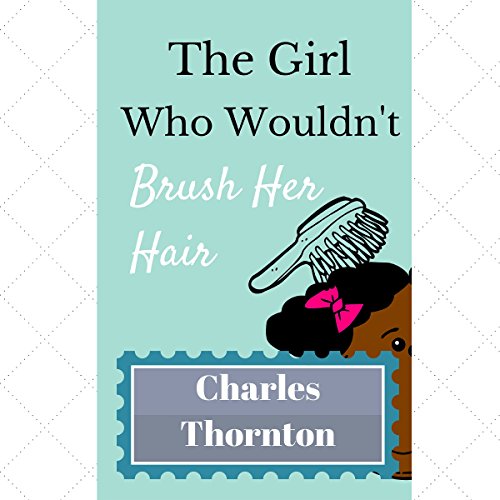 Cover of The Girl Who Wouldn't Brush Her Hair