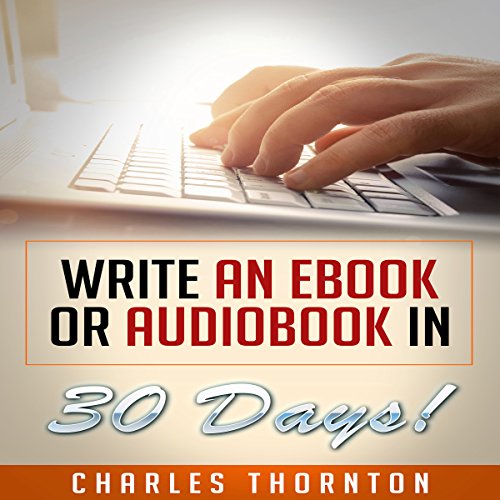 Cover of Write an eBook or Audiobook in 30 Days