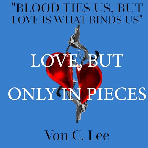 Cover of Love, but Only in Pieces