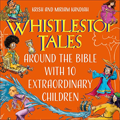 Cover of Whistlestop Tales: Around the Bible with 10 Extraordinary Children