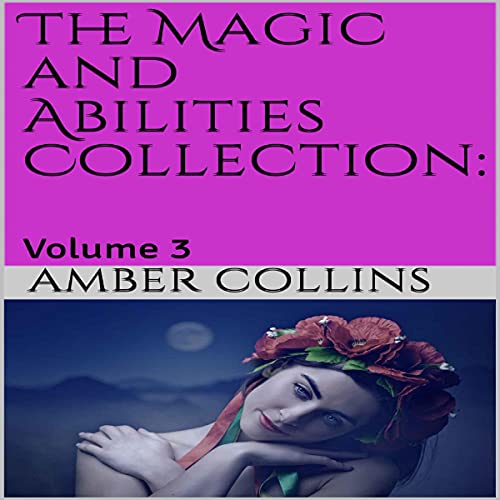 Cover of The Magic and Abilities Collection: Volume 3