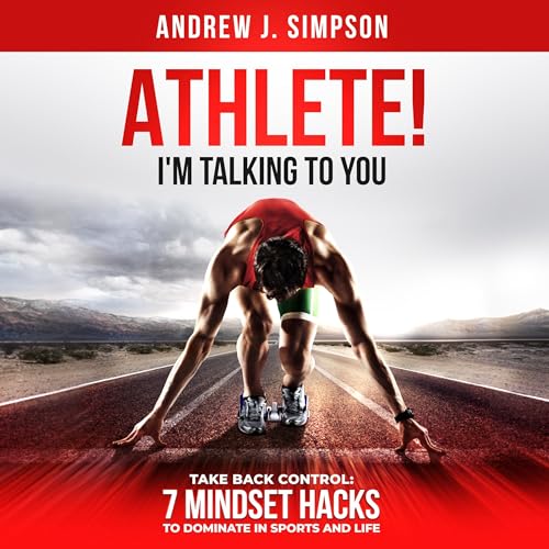 Cover of Athlete! I’m Talking to You!: Take Back Control