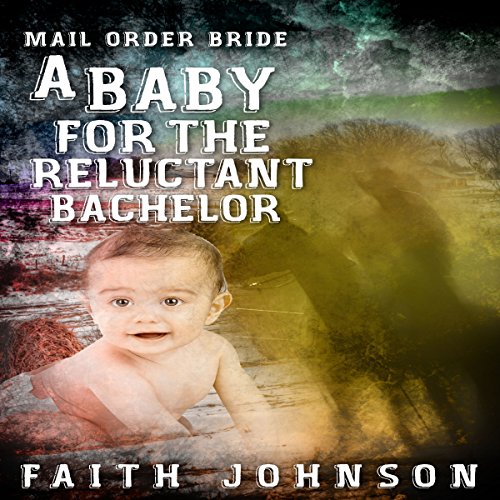 Cover of Mail Order Bride: A Baby for the Reluctant Bachelor