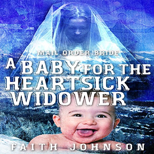 Cover of Mail Order Bride: A Baby for the Heartsick Widower