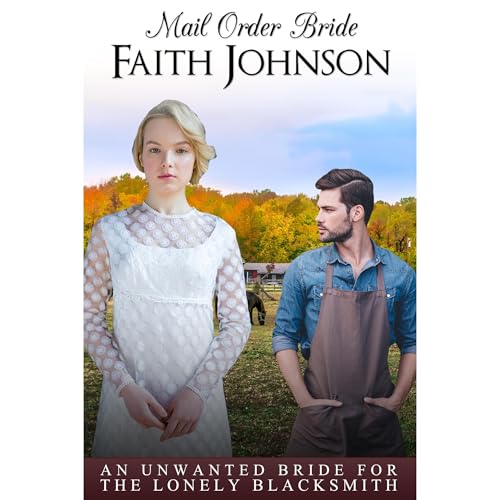 Cover of Mail Order Bride: An Unwanted Bride for the Lonely Blacksmith