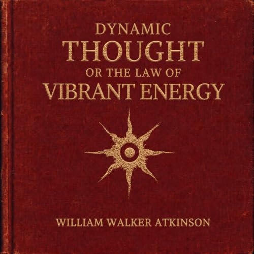 Cover of Dynamic Thought or the Law of Vibrant Energy