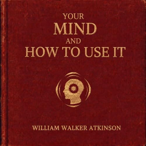 Cover of Your Mind and How to Use It