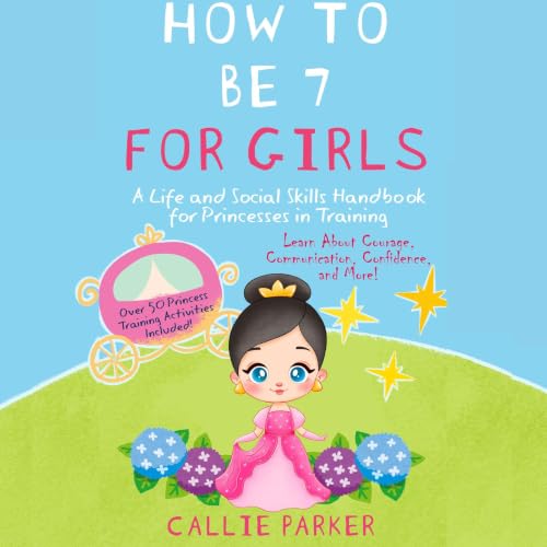Cover of How to Be 7 for Girls