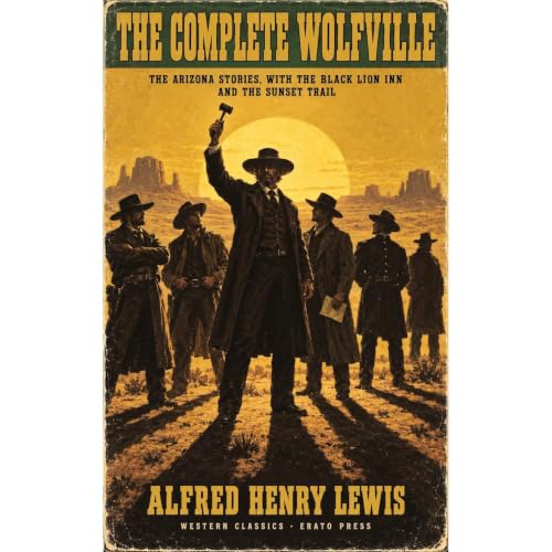 Cover of The Complete Wolfville: The Arizona Stories, with The Black Lion Inn and The Sunset Trail (Annotated)