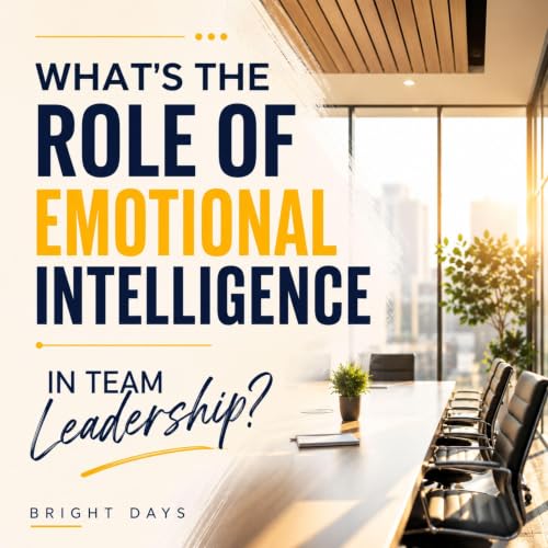Cover of What’s the Role of Emotional Intelligence in Team Leadership?
