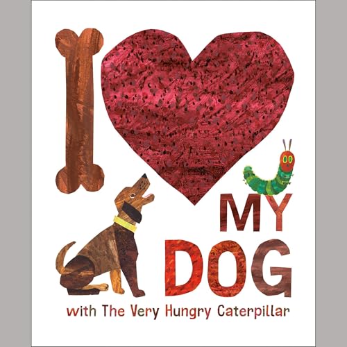 Cover of I Love My Dog with The Very Hungry Caterpillar