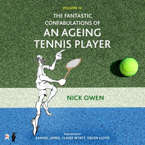 Cover of The Fantastic Confabulations of an Ageing Tennis Player