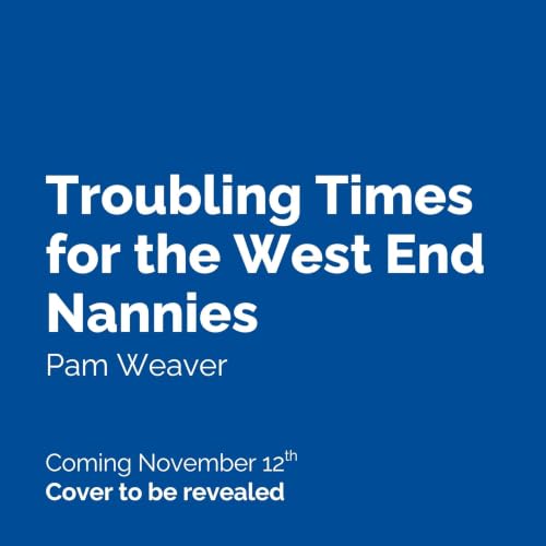 Cover of Troubling Times for the West End Nannies