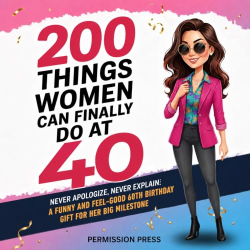 Cover of 200 Things Women Can Finally Do at 40