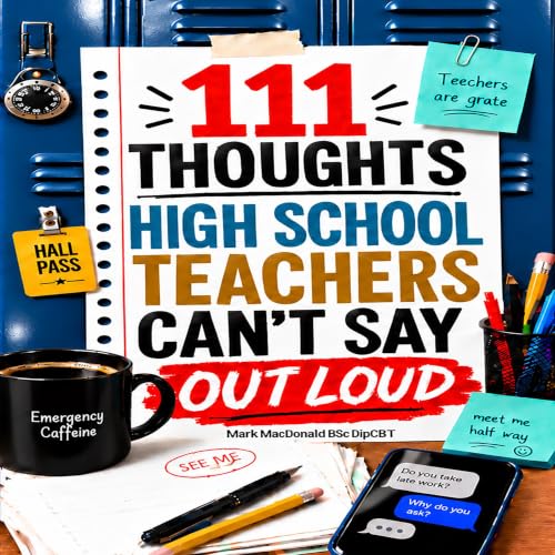 Cover of 111 Thoughts High School Teachers Can’t Say Out Loud