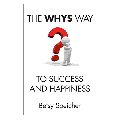 Cover of The Whys Way to Success and Happiness