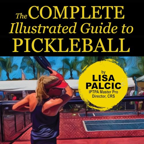 Cover of The Complete Illustrated Guide to Pickleball