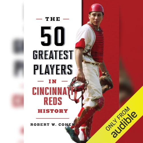 Cover of 50 Greatest Players in Cincinnati Reds History
