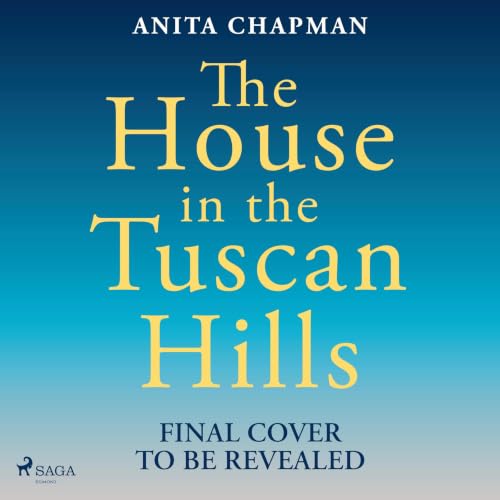 Cover of The House in the Tuscan Hills: A heartbreaking and atmospheric dual timeline romance