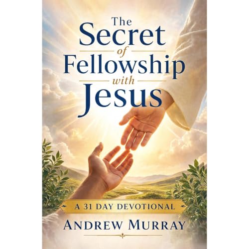 Cover of The Secret of Fellowship with Jesus - Meditations for a Month (Modern English)