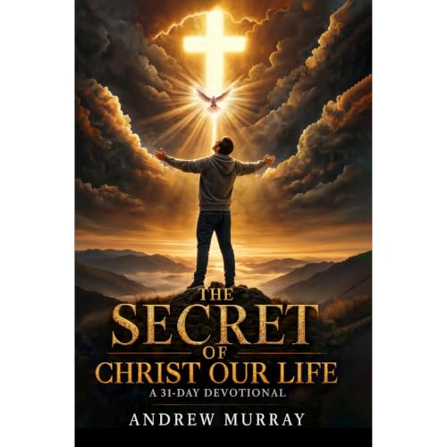 Cover of The Secret of Christ Our Life - Meditations for a Month (Modern English)