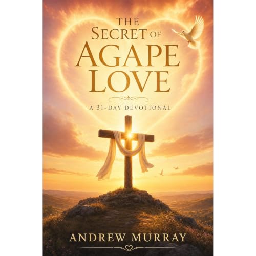 Cover of The Secret of Agape Love - Meditations for a Month (Modern English)