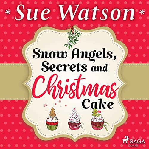 Cover of Snow Angels, Secrets and Christmas Cake
