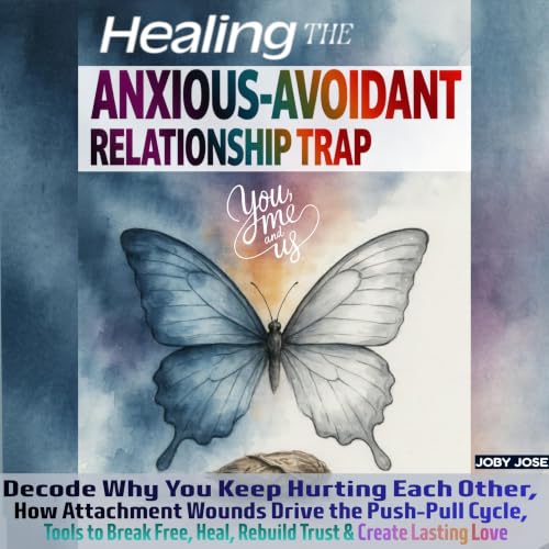 Cover of Healing the Anxious-Avoidant Relationship Trap