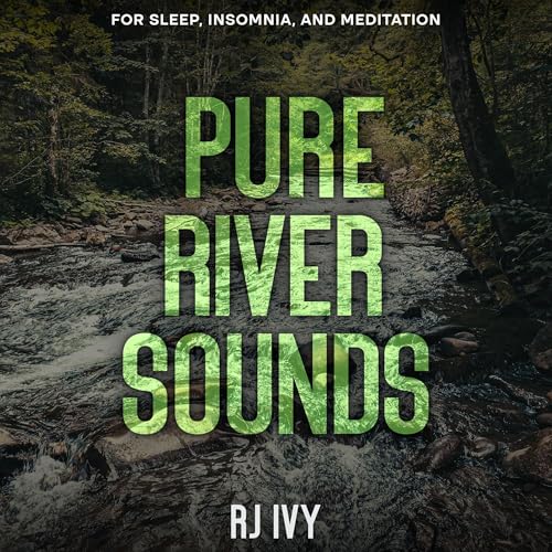 Cover of Pure River Sounds: For Sleep, Insomnia and Meditation