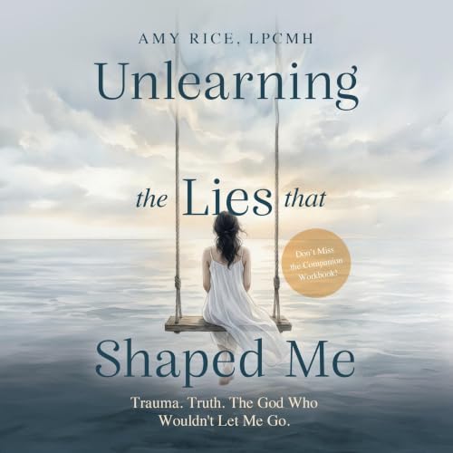 Cover of Unlearning the Lies That Shaped Me