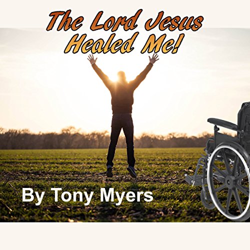 Cover of The Lord Jesus Healed Me