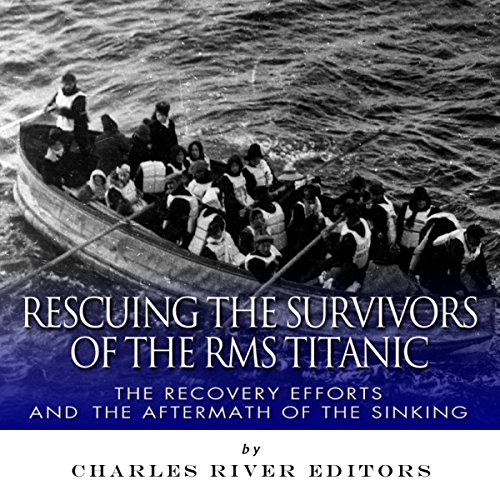 Cover of Rescuing the Survivors of the RMS Titanic