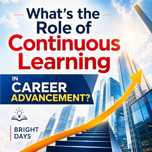 Cover of What’s the Role of Continuous Learning in Career Advancement?