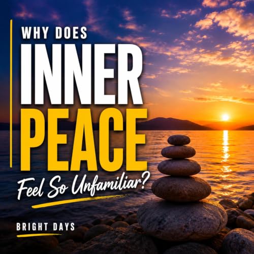 Cover of Why Does Inner Peace Feel So Unfamiliar?
