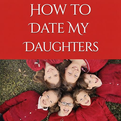 Cover of How to Date My Daughters