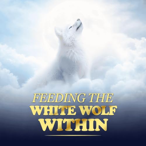 Cover of Feeding the White Wolf Within