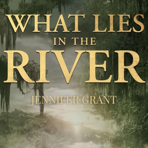 Cover of What Lies in the River