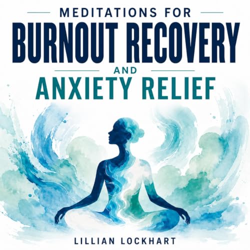 Cover of Meditations for Burnout Recovery and Anxiety Relief