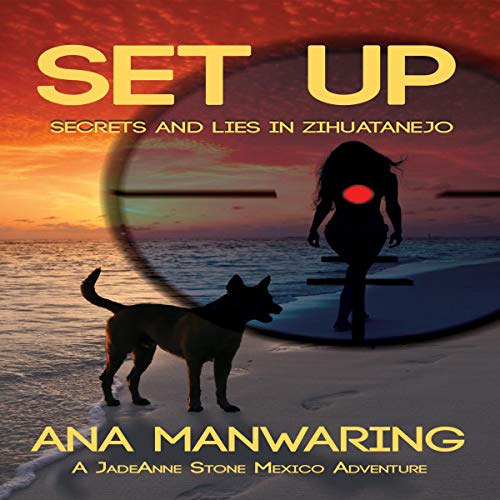 Cover of Set Up: Secrets and Lies in Zihuatanejo